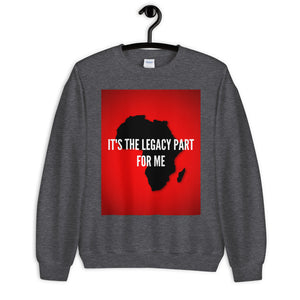 IT'S THE LEGACY PART FOR ME Unisex Sweatshirt