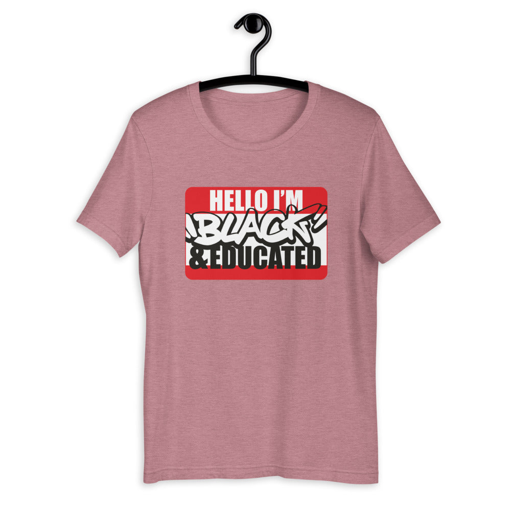 Hello.... I'm BLACK and EDUCATED Short-Sleeve Unisex T-Shirt