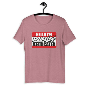 Hello.... I'm BLACK and EDUCATED Short-Sleeve Unisex T-Shirt