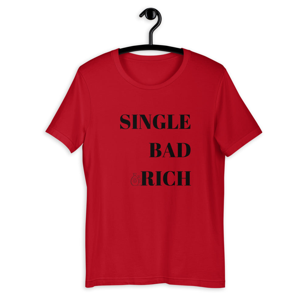 Single Bad and Rich Short-Sleeve Unisex T-Shirt