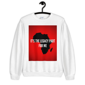 IT'S THE LEGACY PART FOR ME Unisex Sweatshirt