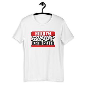 Hello.... I'm BLACK and EDUCATED Short-Sleeve Unisex T-Shirt