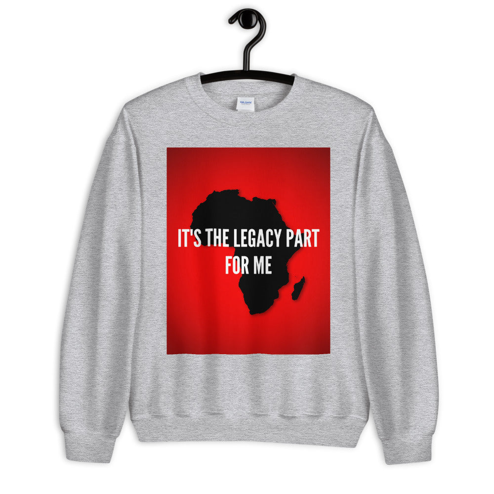 IT'S THE LEGACY PART FOR ME Unisex Sweatshirt